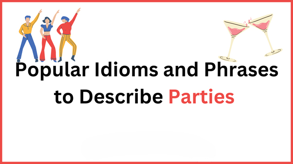 اصطلاحات انگلیسی در مورد مهمانی و پارتی رفتن